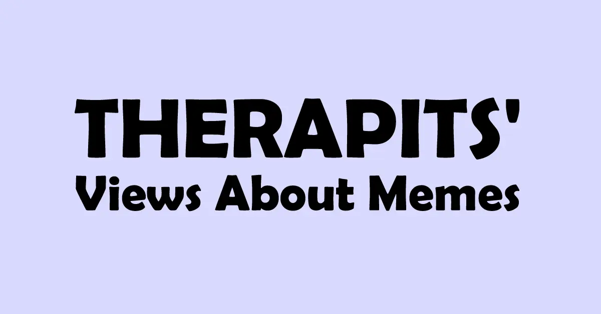 therapists views about memes 